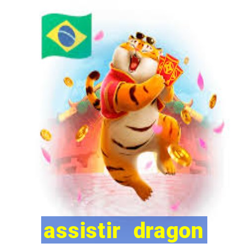 assistir dragon super dublado